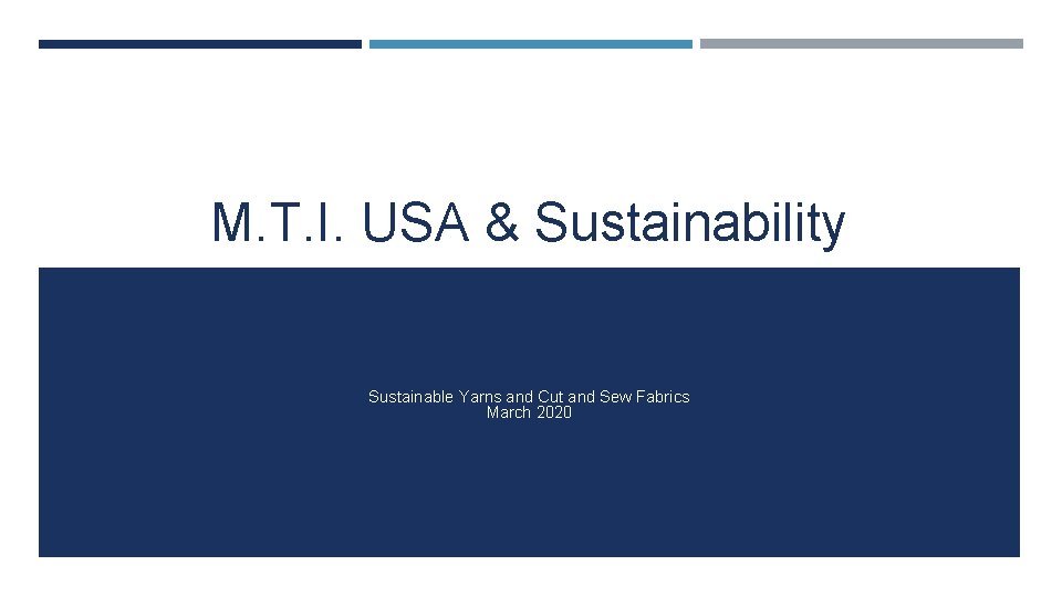 M. T. I. USA & Sustainability Sustainable Yarns and Cut and Sew Fabrics March