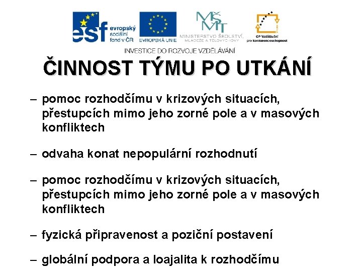 ČINNOST TÝMU PO UTKÁNÍ – pomoc rozhodčímu v krizových situacích, přestupcích mimo jeho zorné