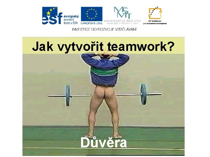 Jak vytvořit teamwork? Důvěra 