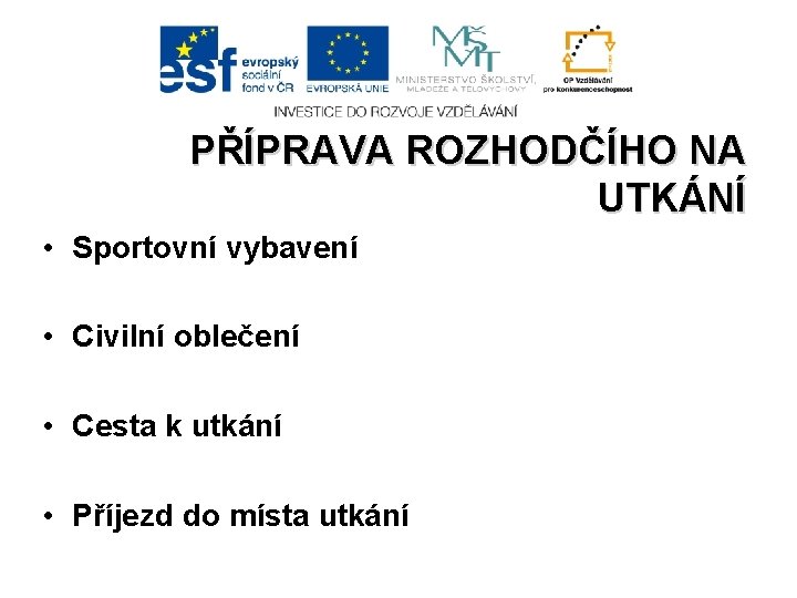 PŘÍPRAVA ROZHODČÍHO NA UTKÁNÍ • Sportovní vybavení • Civilní oblečení • Cesta k utkání