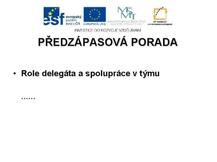 PŘEDZÁPASOVÁ PORADA • Role delegáta a spolupráce v týmu …… 