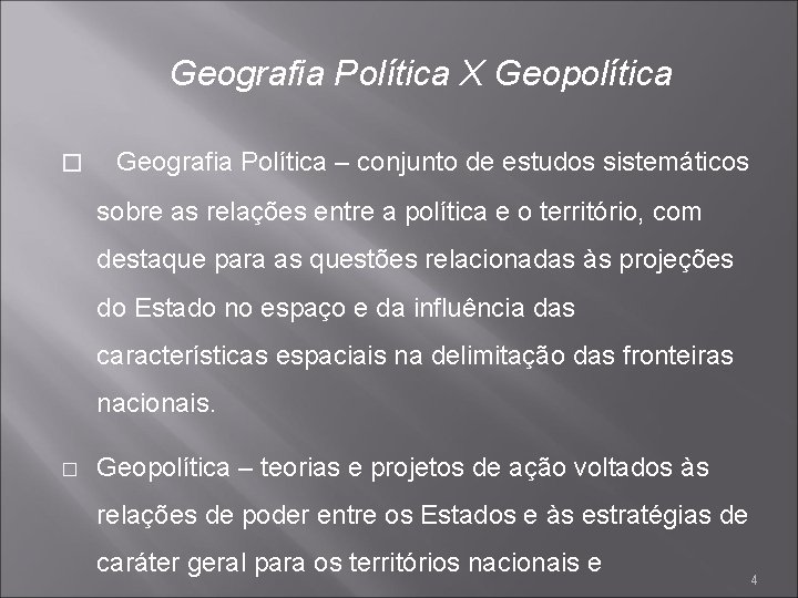 Geografia Política X Geopolítica � Geografia Política – conjunto de estudos sistemáticos sobre as