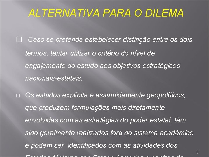 ALTERNATIVA PARA O DILEMA � Caso se pretenda estabelecer distinção entre os dois termos: