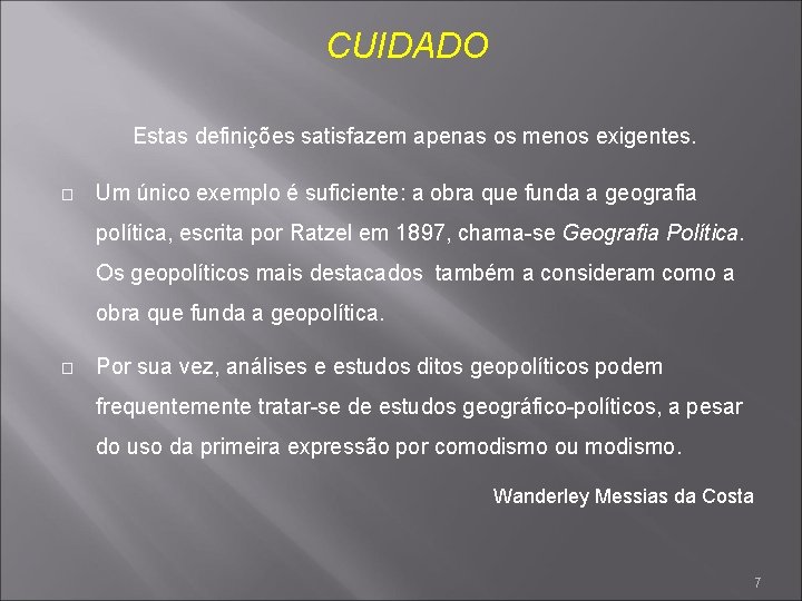 CUIDADO Estas definições satisfazem apenas os menos exigentes. � Um único exemplo é suficiente: