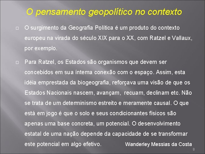 O pensamento geopolítico no contexto � O surgimento da Geografia Política é um produto