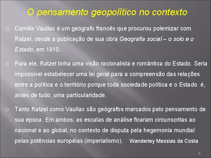 O pensamento geopolítico no contexto � Camille Vaullax é um geógrafo francês que procurou