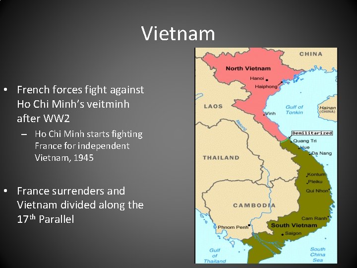 Vietnam • French forces fight against Ho Chi Minh’s veitminh after WW 2 –