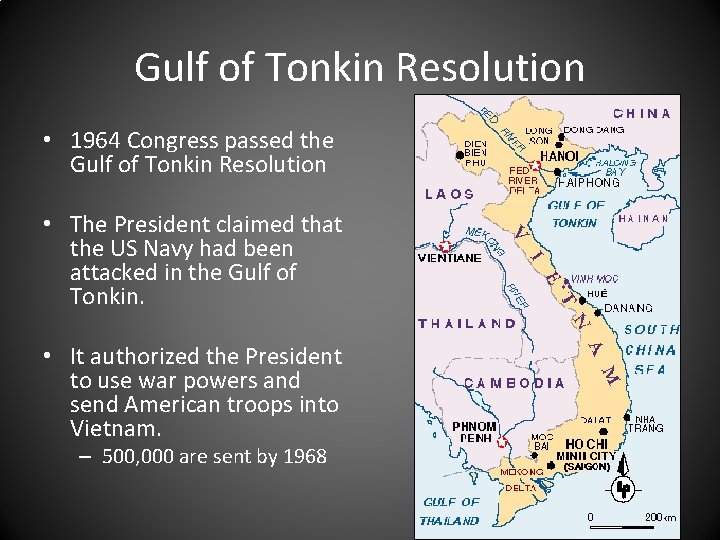 Gulf of Tonkin Resolution • 1964 Congress passed the Gulf of Tonkin Resolution •