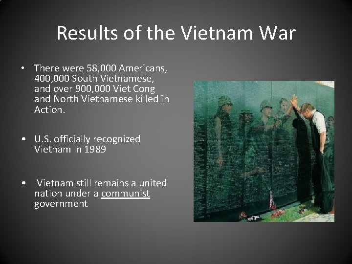Results of the Vietnam War • There were 58, 000 Americans, 400, 000 South