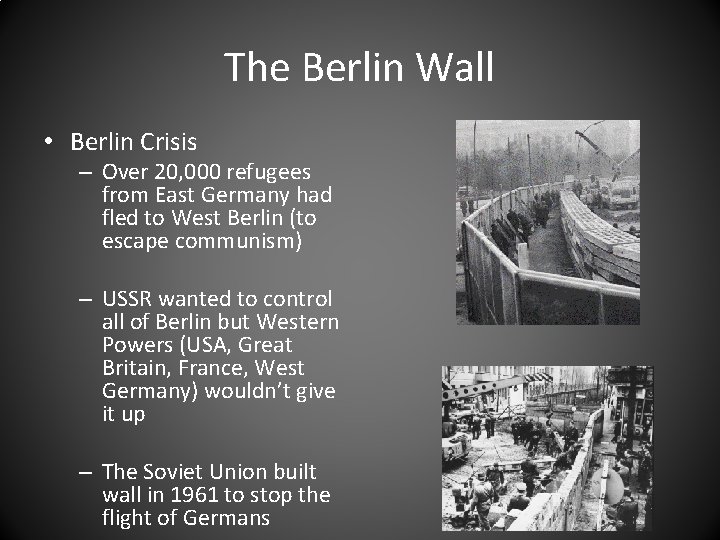 The Berlin Wall • Berlin Crisis – Over 20, 000 refugees from East Germany