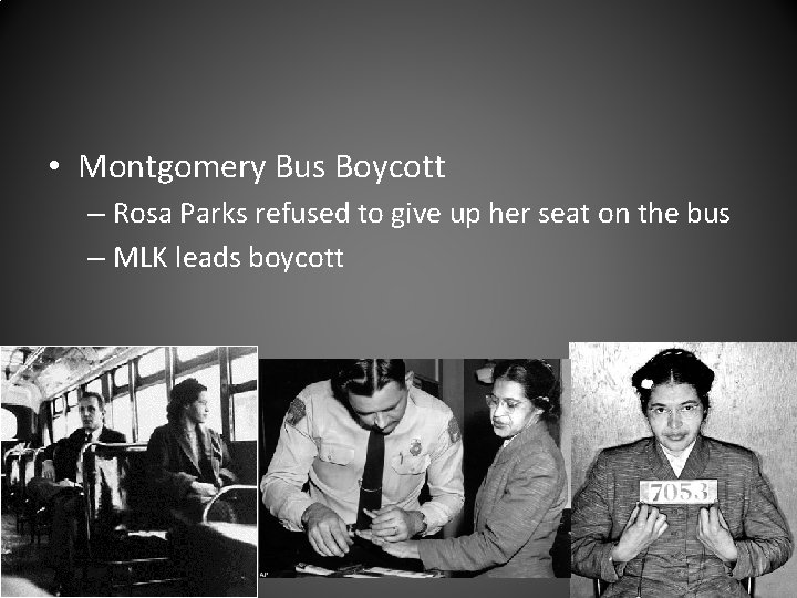  • Montgomery Bus Boycott – Rosa Parks refused to give up her seat