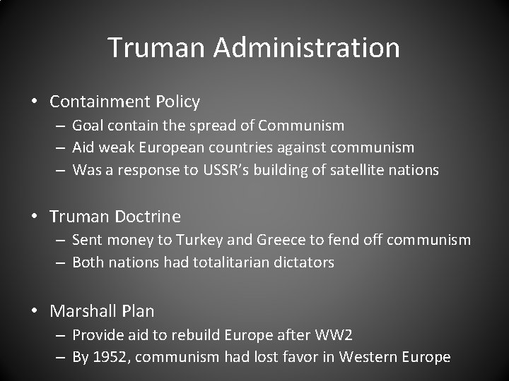 Truman Administration • Containment Policy – Goal contain the spread of Communism – Aid