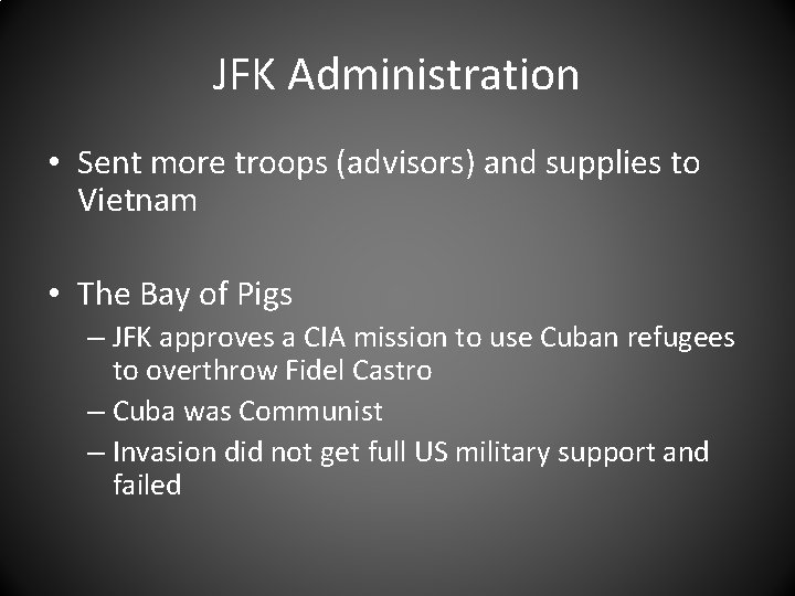 JFK Administration • Sent more troops (advisors) and supplies to Vietnam • The Bay