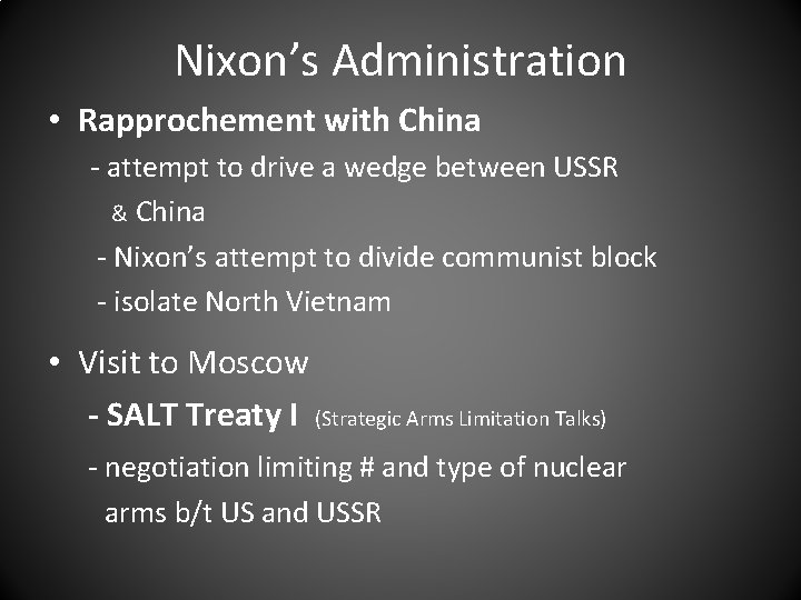 Nixon’s Administration • Rapprochement with China - attempt to drive a wedge between USSR