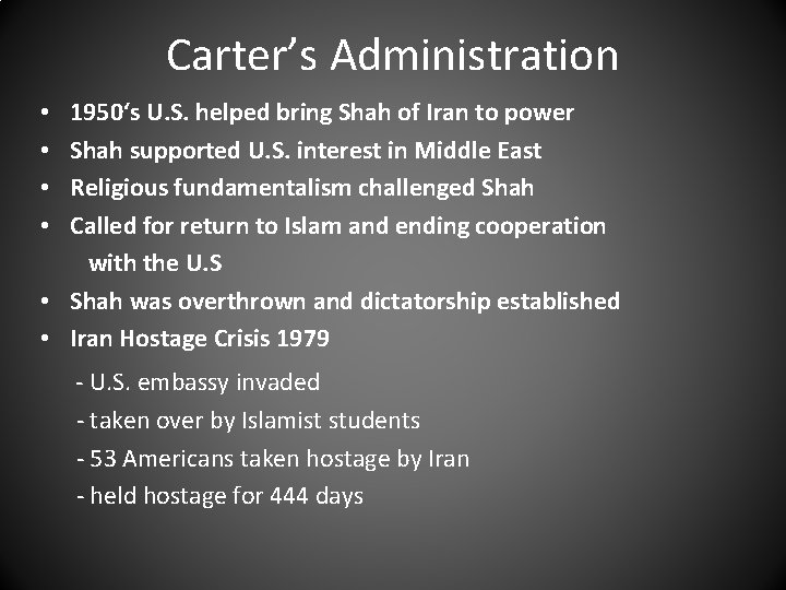 Carter’s Administration 1950‘s U. S. helped bring Shah of Iran to power Shah supported