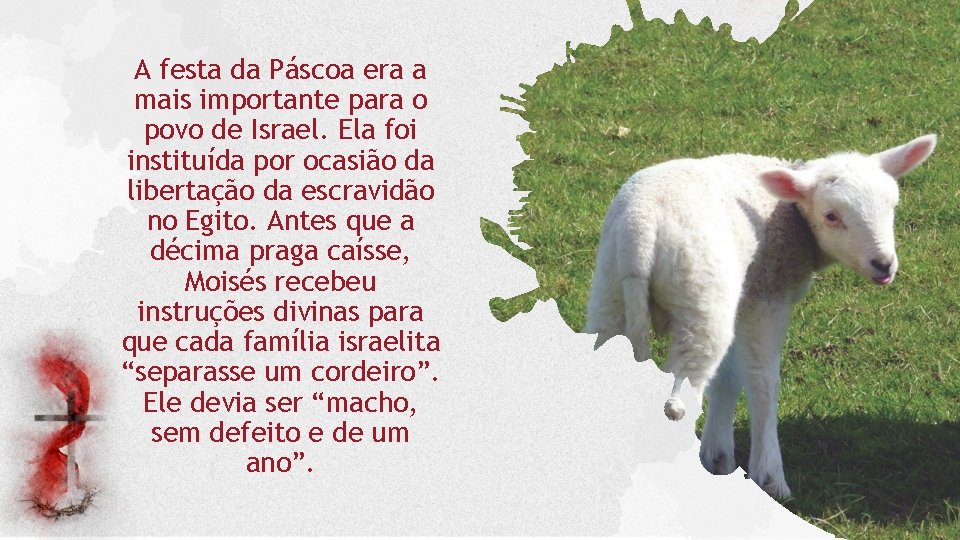 A festa da Páscoa era a mais importante para o povo de Israel. Ela A festa da Páscoa era a mais importante para o povo de Israel. Ela