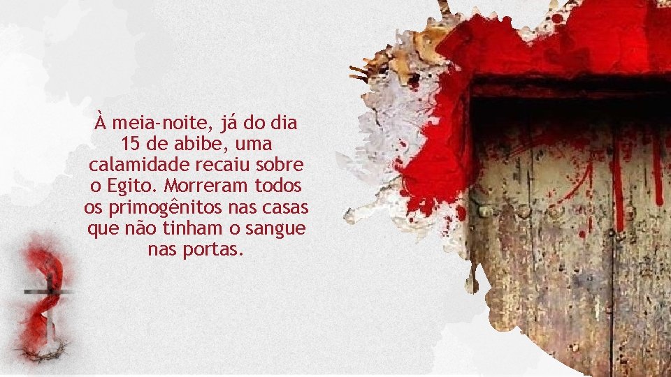 À meia-noite, já do dia 15 de abibe, uma calamidade recaiu sobre o Egito. À meia-noite, já do dia 15 de abibe, uma calamidade recaiu sobre o Egito.