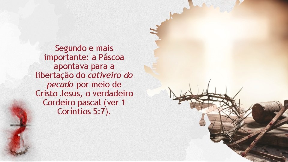 Segundo e mais importante: a Páscoa apontava para a libertação do cativeiro do pecado Segundo e mais importante: a Páscoa apontava para a libertação do cativeiro do pecado