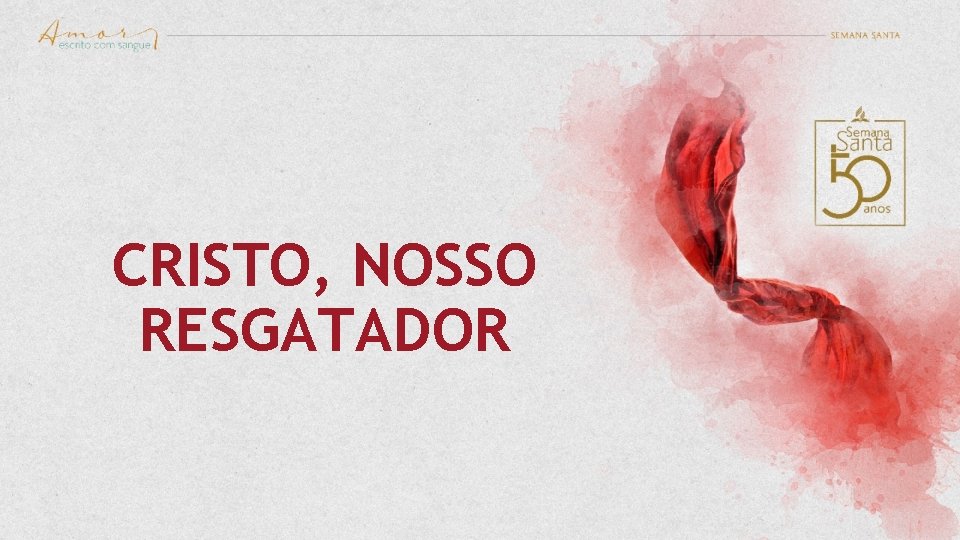 CRISTO, NOSSO RESGATADOR CRISTO, NOSSO RESGATADOR