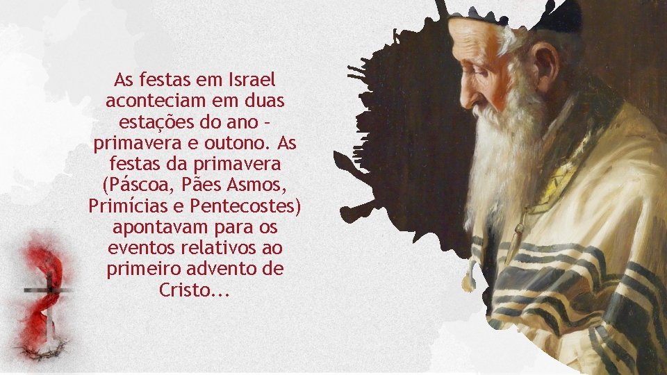As festas em Israel aconteciam em duas estações do ano – primavera e outono. As festas em Israel aconteciam em duas estações do ano – primavera e outono.