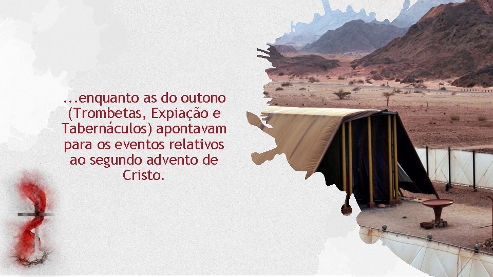 . . . enquanto as do outono (Trombetas, Expiação e Tabernáculos) apontavam para os . . . enquanto as do outono (Trombetas, Expiação e Tabernáculos) apontavam para os