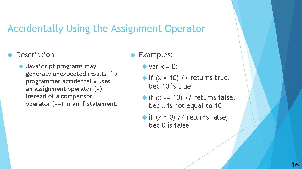 Accidentally Using the Assignment Operator l Description Java. Script programs may generate unexpected results