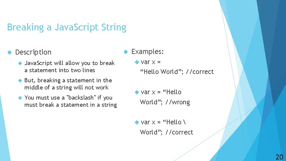 Breaking a Java. Script String l Description Java. Script will allow you to break