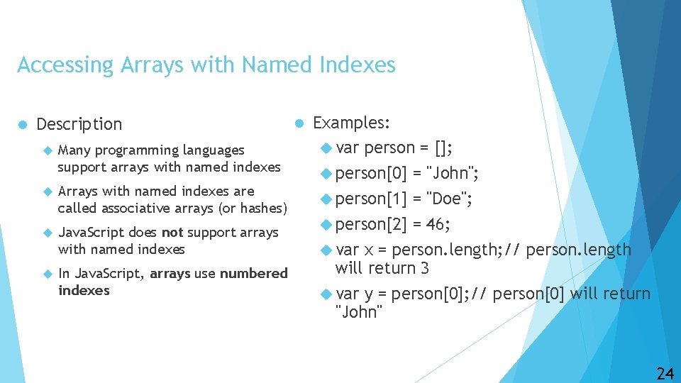 Accessing Arrays with Named Indexes l Description Many programming languages support arrays with named