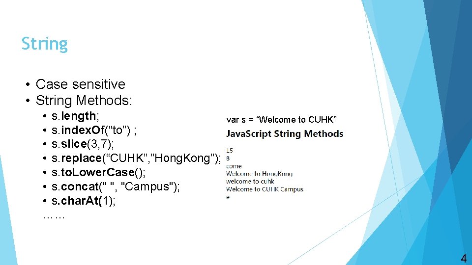 String • Case sensitive • String Methods: • s. length; • s. index. Of(“to”)