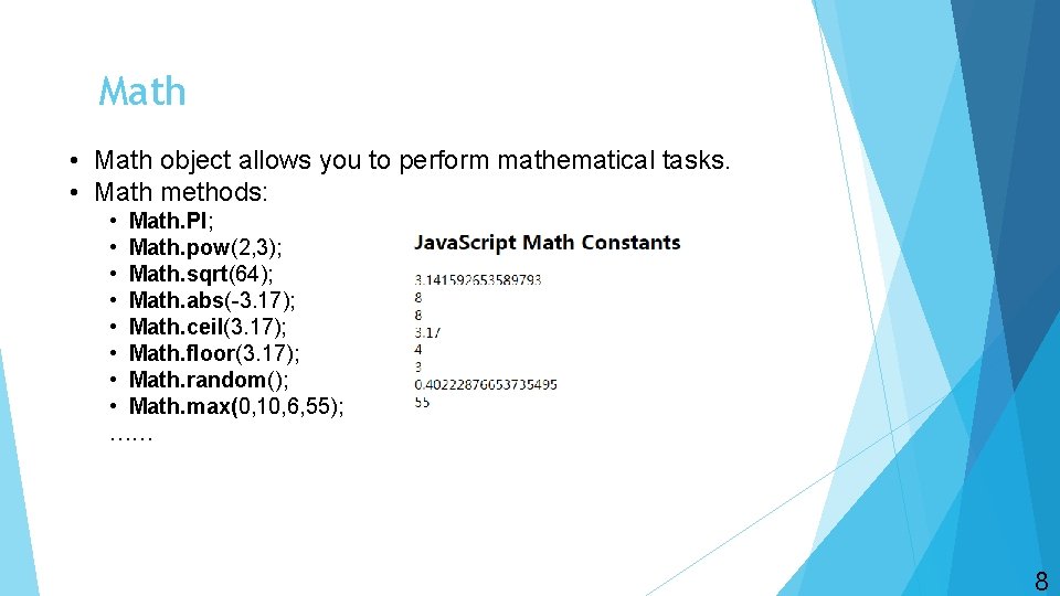Math • Math object allows you to perform mathematical tasks. • Math methods: •