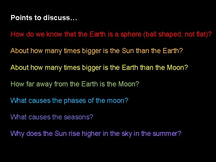 Points to discuss… How do we know that the Earth is a sphere (ball