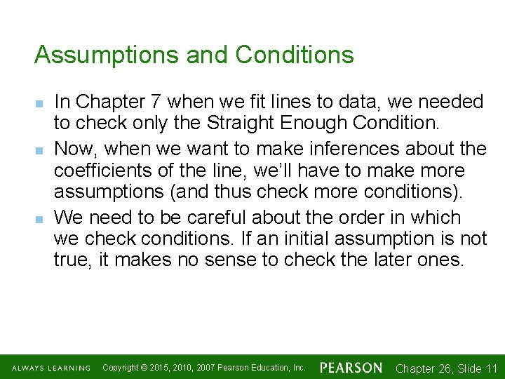 Assumptions and Conditions n n n In Chapter 7 when we fit lines to