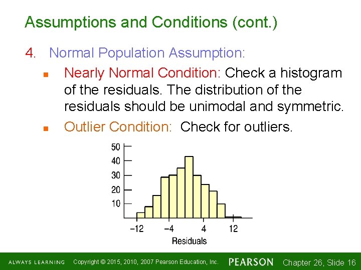 Assumptions and Conditions (cont. ) 4. Normal Population Assumption: n Nearly Normal Condition: Check