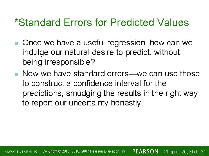 *Standard Errors for Predicted Values n n Once we have a useful regression, how