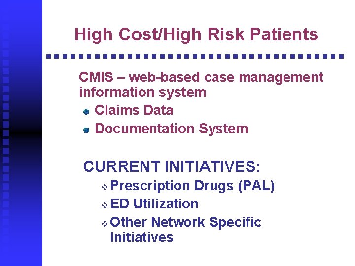 High Cost/High Risk Patients CMIS – web-based case management information system Claims Data Documentation