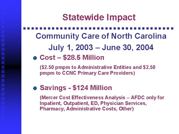 Statewide Impact Community Care of North Carolina July 1, 2003 – June 30, 2004