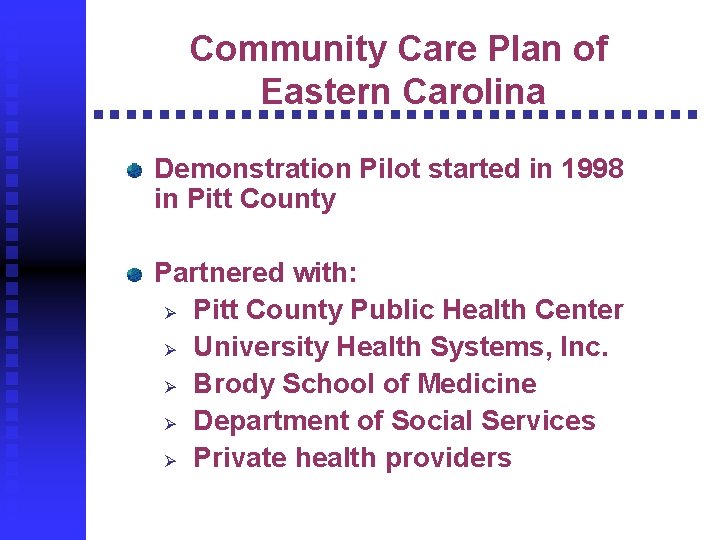 Community Care Plan of Eastern Carolina Demonstration Pilot started in 1998 in Pitt County