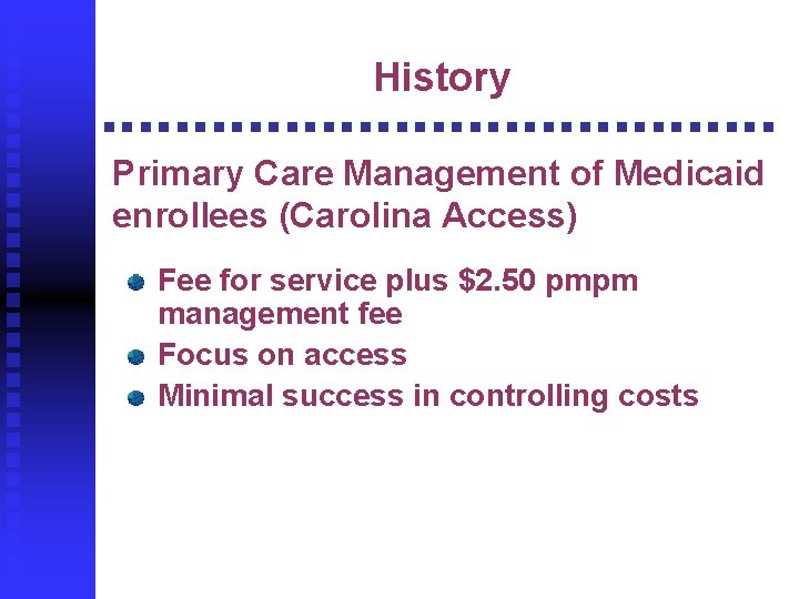 History Primary Care Management of Medicaid enrollees (Carolina Access) Fee for service plus $2.