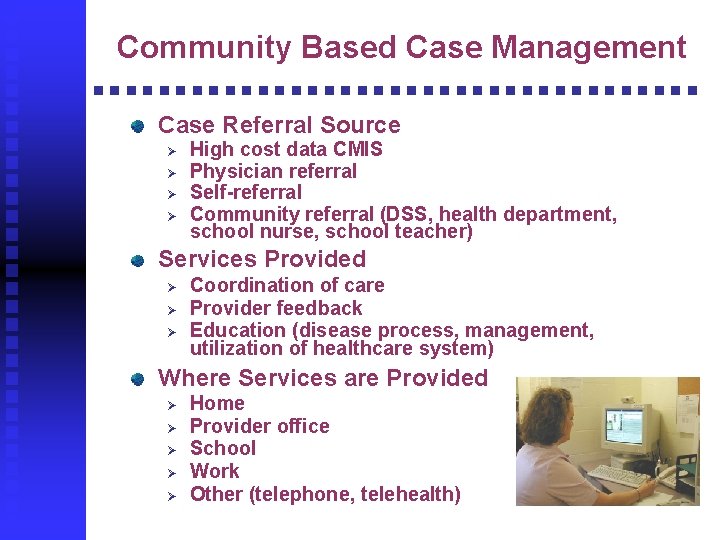Community Based Case Management Case Referral Source Ø Ø High cost data CMIS Physician