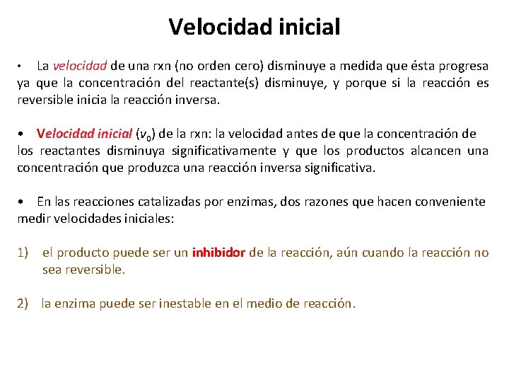 Velocidad inicial La velocidad de una rxn (no orden cero) disminuye a medida que