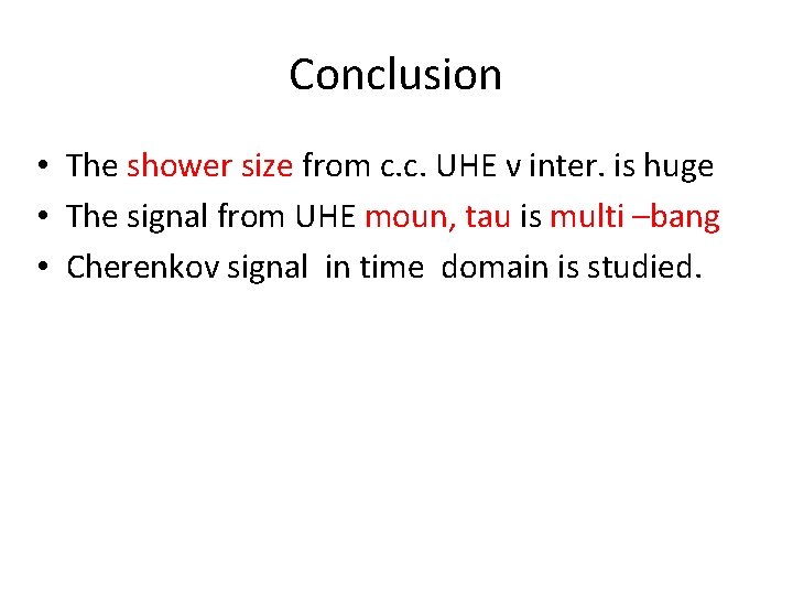 Conclusion • The shower size from c. c. UHE ν inter. is huge • Conclusion • The shower size from c. c. UHE ν inter. is huge •