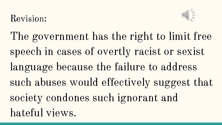 Revision: The government has the right to limit free speech in cases of overtly