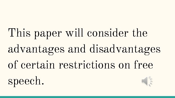 This paper will consider the advantages and disadvantages of certain restrictions on free speech.
