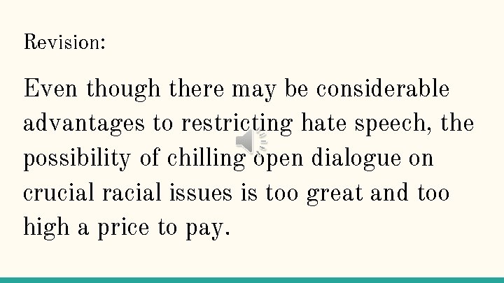 Revision: Even though there may be considerable advantages to restricting hate speech, the possibility