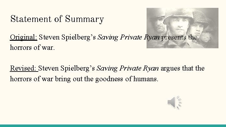 Statement of Summary Original: Steven Spielberg’s Saving Private Ryan presents the horrors of war.