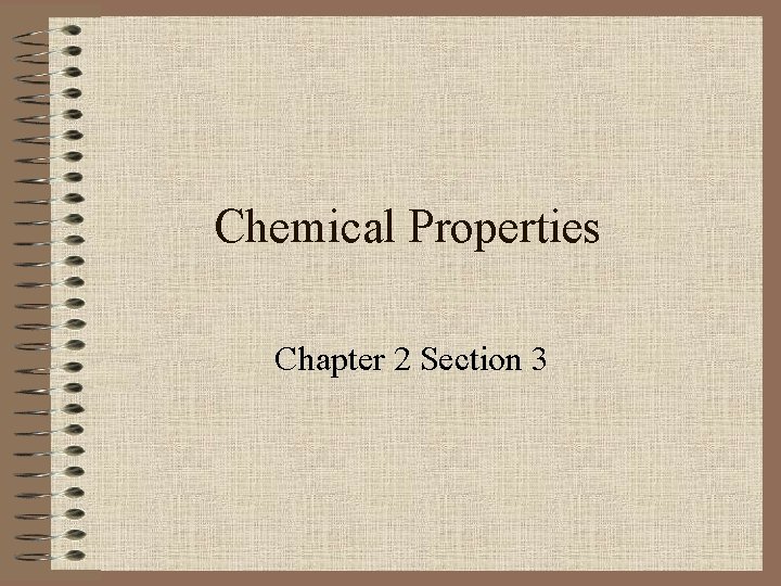 Chemical Properties Chapter 2 Section 3 