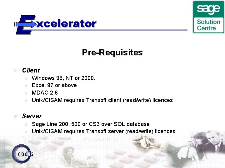 xcelerator Pre-Requisites Ø Client Ø Ø Ø Windows 98, NT or 2000. Excel 97