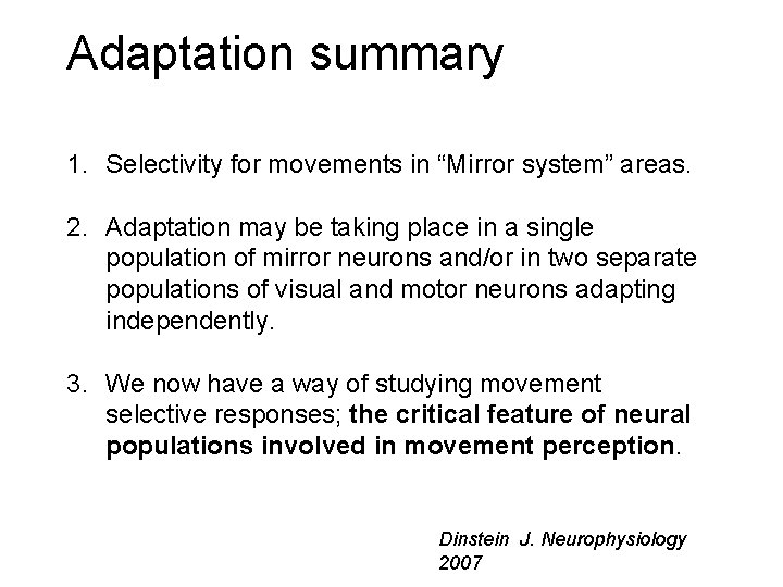 Adaptation summary 1. Selectivity for movements in “Mirror system” areas. 2. Adaptation may be