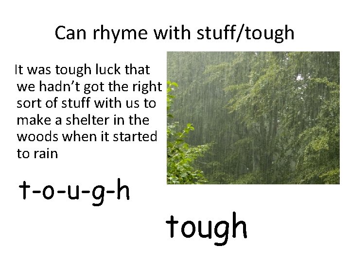 Can rhyme with stuff/tough It was tough luck that we hadn’t got the right