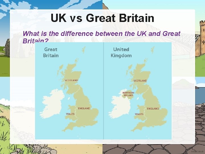 UK vs Great Britain What is the difference between the UK and Great Britain?